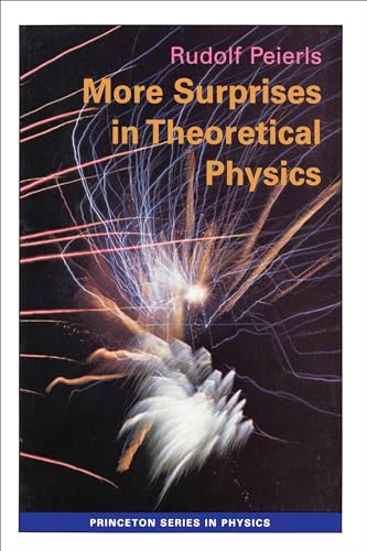 More Surprises in Theoretical Physics (Princeton Series in Physics) von Princeton University Press