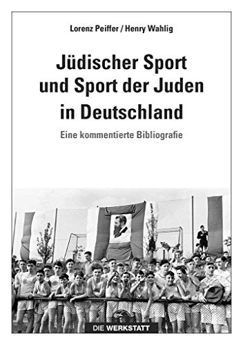Jüdischer Sport und Sport der Juden in Deutschland: Eine kommentierte Bibliografie