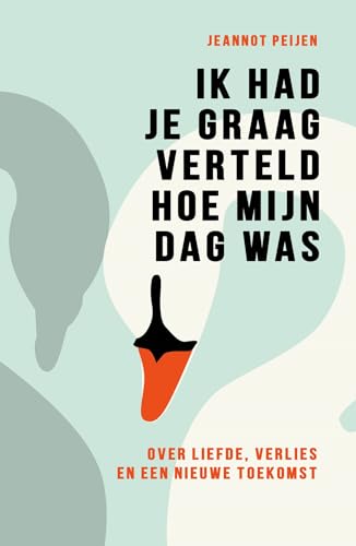 Ik had je graag verteld hoe mijn dag was: over liefde, verlies en een nieuwe toekomst von Lev.