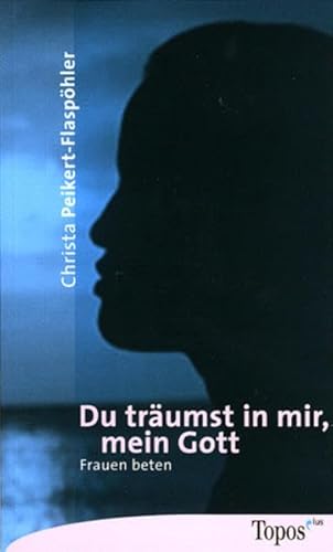 Du träumst in mir, mein Gott: Frauen beten (Topos plus - Taschenbücher)