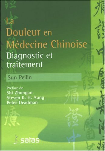 Traitement de la Douleur par la Phytothérapie Chinoise et l'Acupuncture von Satas