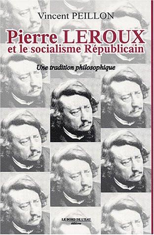 Pierre Leroux et le Socialisme Republicain: Une tradition philosophique von BORD DE L EAU