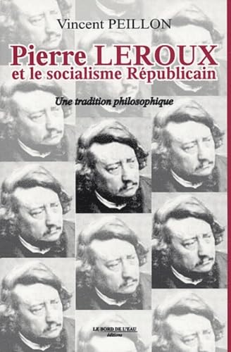 Pierre Leroux et le Socialisme Republicain: Une tradition philosophique