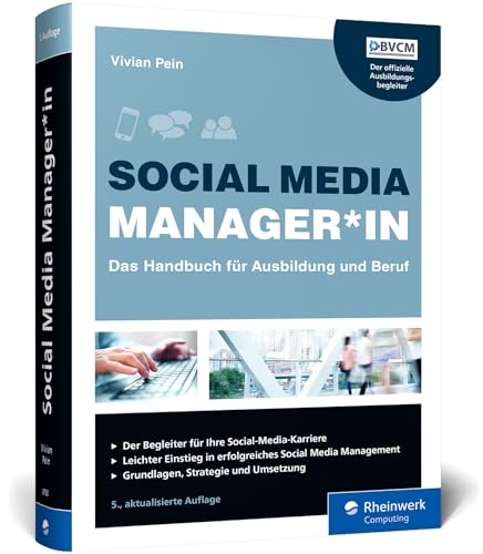 Social Media Manager*in: Das Handbuch für Ausbildung und Beruf. Der offizielle Ausbildungsbegleiter des BVCM. Bestseller in 5. Auflage!