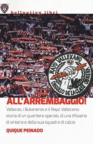 All'arrembaggio! Vallecas, i Bukaneros e il Rayo Vallecano: storia di un quartiere operaio, di una tifoseria di sinistra e di una squadra di calcio (Hellnation Libri)