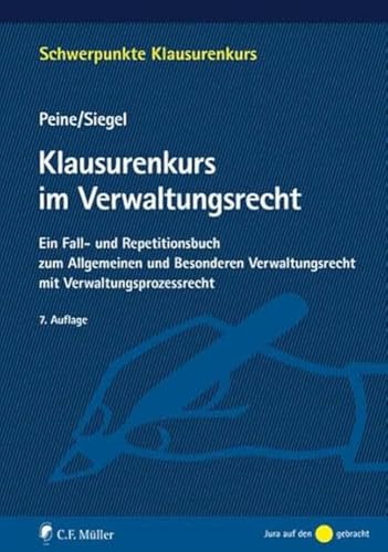 Klausurenkurs im Verwaltungsrecht: Ein Fall- und Repetitionsbuch zum Allgemeinen und Besonderen Verwaltungsrecht mit Verwaltungsprozessrecht (Schwerpunkte Klausurenkurs)