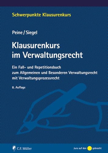 Klausurenkurs im Verwaltungsrecht: Ein Fall- und Repetitionsbuch zum Allgemeinen und Besonderen Verwaltungsrecht mit Verwaltungsprozessrecht (Schwerpunkte Klausurenkurs) von C.F. Müller