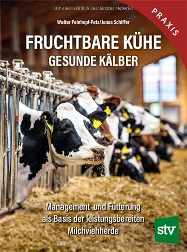 Fruchtbare Kühe - Gesunde Kälber: Management und Fütterung als Basis der leistungsbereiten Milchviehherde von Stocker, L