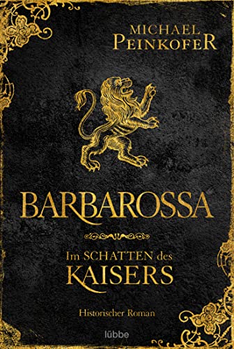 Barbarossa - Im Schatten des Kaisers: Historischer Roman von Bastei Lübbe