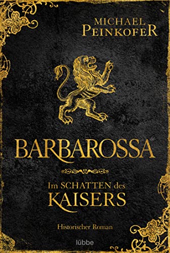Barbarossa - Im Schatten des Kaisers: Historischer Roman