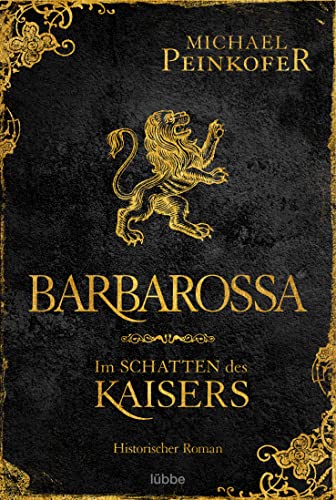 Barbarossa - Im Schatten des Kaisers: Historischer Roman von Lübbe