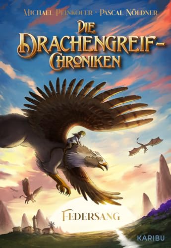 Die Drachengreif-Chroniken (Band 1) – Federsang: Spannendes Fantasy-Kinderbuch ab 9 Jahren von SPIEGEL-Bestseller-Autor Michael Peinkofer