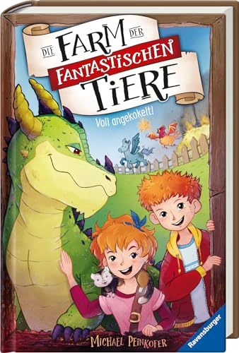 Die Farm der fantastischen Tiere, Band 1: Voll angekokelt! (Die Farm der fantastischen Tiere, 1)