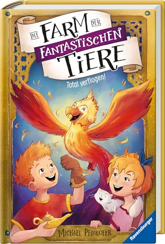 Die Farm der fantastischen Tiere, Band 3: Total verflogen! (Die Farm der fantastischen Tiere, 3)