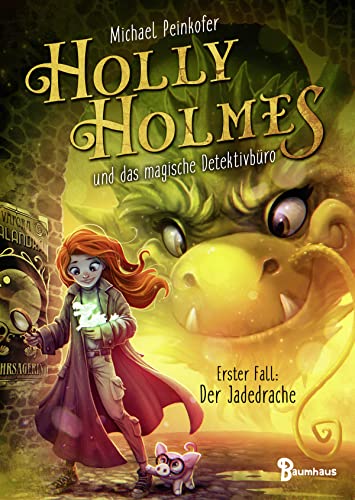 Holly Holmes und das magische Detektivbüro - Erster Fall: Der Jadedrache von Baumhaus