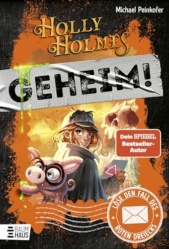 Holly Holmes: Löse den Fall des roten Dreiecks: Eine aufregende Krimi-Geschichte ab 9 mit vielen kniffligen Rätseln (Geheim! Die Rätselbücher, Band 3) von Baumhaus