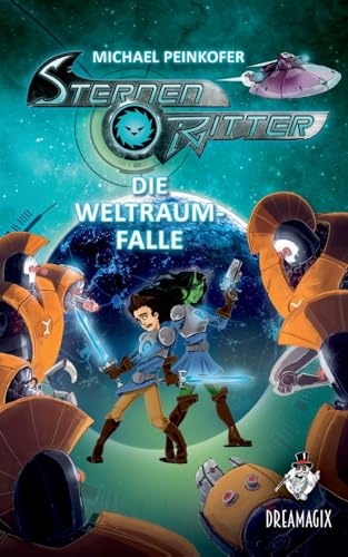 Sternenritter 6 Die Weltraumfalle: Ein Dreamagix-Buch