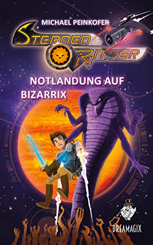 Sternenritter 9 Notlandung auf Bizarrix: Ein Dreamagix-Buch