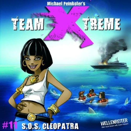 Team X-treme - Folge 11: S.O.S. Cleopatra. Hörspiel.