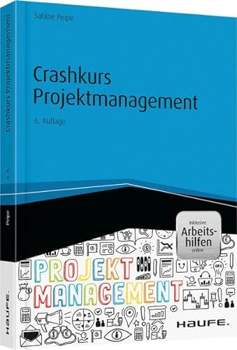 Crashkurs Projektmanagement - inkl. Arbeitshilfen online (Haufe Fachbuch)