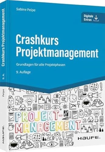 Crashkurs Projektmanagement - inkl. Arbeitshilfen online: Grundlagen für alle Projektphasen (Haufe Fachbuch)