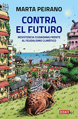 Contra el futuro: Resistencia ciudadana frente al feudalismo climático (Sociedad) von DEBATE
