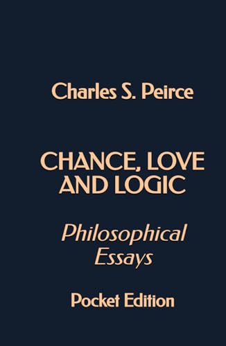Chance, Love, and Logic: Philosophical Essays (Pocket Edition) von Independently published