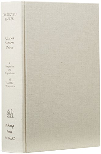 Collected Papers of Charles Sanders Peirce: Pragmatism and Pragmaticism, Scientific Metaphysics: 5-6