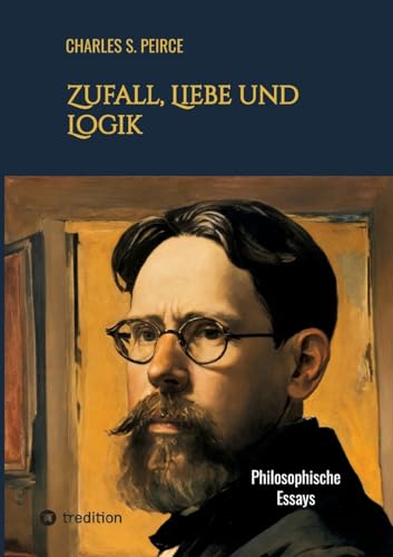 Zufall, Liebe und Logik: Philosophische Essays von tredition