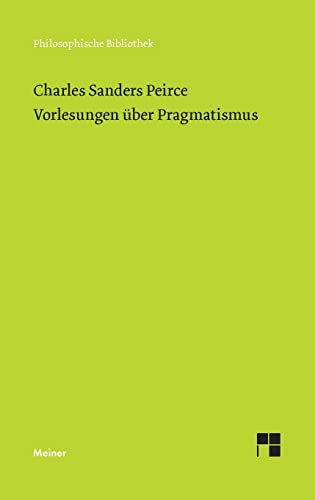 Vorlesungen über Pragmatismus (Philosophische Bibliothek) von Meiner, F