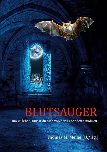 Blutsauger: ... um zu leben, musst du dich von den Lebenden ernähren von Book on Demand