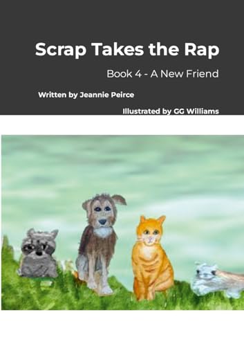 Scrap Takes the Rap: Book 4 - A New Friend von Lulu.com