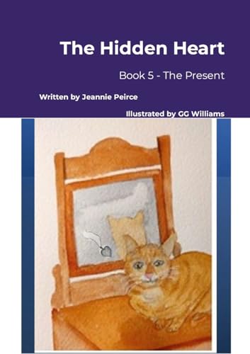 The Hidden Heart: Book 5 - The Present von Lulu.com