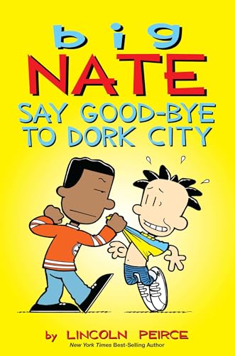Big Nate: Say Good-bye to Dork City (Volume 12) Big Nate: Say Good-bye to Dork City (Volume 12)