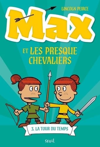 Max et les Presque Chevaliers, tome 3: La Tour du temps von SEUIL JEUNESSE