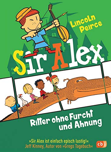 Sir Alex - Ritter ohne Furcht und Ahnung: Vom Autor der »Super Nick«-Reihe Sir Alex - Ritter ohne Furcht und Ahnung: Vom Autor der »Super Nick«-Reihe