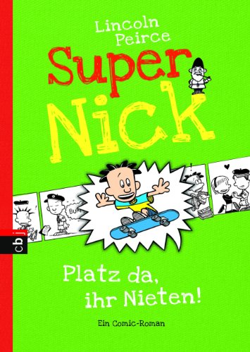 Super Nick - Platz da, ihr Nieten!: Ein Comic-Roman Band 3 (Die Super Nick-Reihe, Band 3)