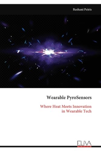 Wearable PyroSensors: Where Heat Meets Innovation in Wearable Tech von Eliva Press