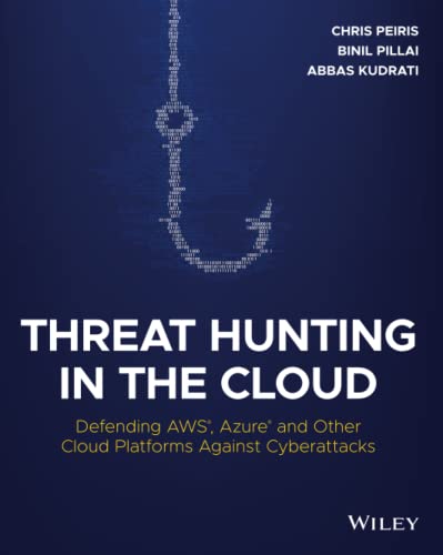 Threat Hunting in the Cloud: Defending AWS, Azure and Other Cloud Platforms Against Cyberattacks von Wiley