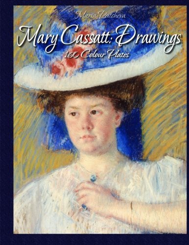 Mary Cassatt: Drawings 160 Colour Plates