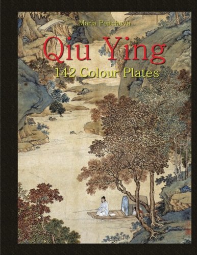 Qiu Ying: 142 Colour Plates Qiu Ying: 142 Colour Plates von CreateSpace Independent Publishing Platform