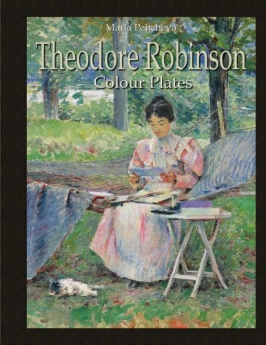 Theodore Robinson: Colour Plates Theodore Robinson: Colour Plates