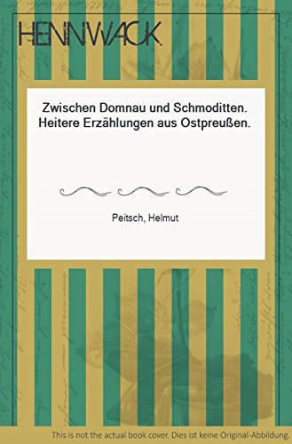 Zwischen Domnau und Schmoditten: Humorige Erlebnisse in Ostpreußen