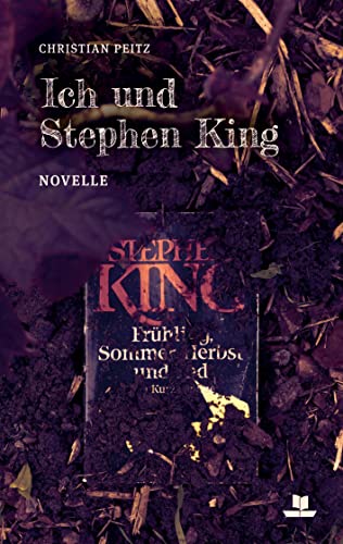 Ich und Stephen King: Novelle (Novellentrilogie) von TimpeTe