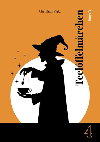 Teelöffelmärchen: Rührende Geschichten voller Magie (Märchen von Christian Peitz) von TimpeTe-Verlag