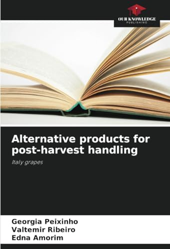Alternative products for post-harvest handling: Italy grapes von Our Knowledge Publishing