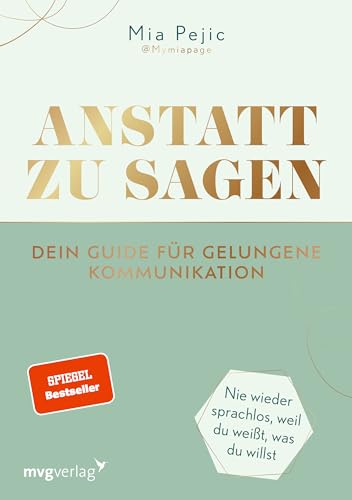 Anstatt zu sagen – Dein Guide für gelungene Kommunikation: Nie wieder sprachlos, weil du weißt, was du willst. Der SPIEGEL-BESTSELLER von Mymiapage von mvg Verlag