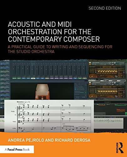 Acoustic and MIDI Orchestration for the Contemporary Composer: A Practical Guide to Writing and Sequencing for the Studio Orchestra