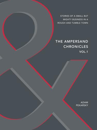 The Ampersand Chronicles Vol. 1: Stories of a Small but Mighty Business in a Rough and Tumble Town