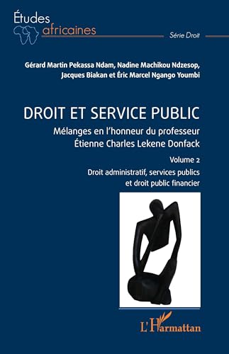 Droit et service public: Mélanges en l¿honneur du professeur Étienne Charles Lekene Donfack Volume 2 von Editions L'Harmattan